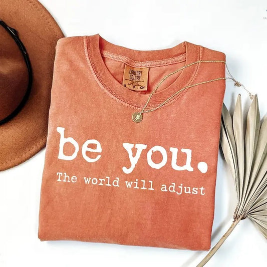 Comfort Colors Be You The World Will Adjust Shirt, Inspirational Women's Tee, Positive Gift Idea, Gift for Best Friends, Love Yourself Top Streetwear
