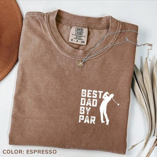 Comfort Colors Best Dad By Par Shirt, Father's Day Shirt, Golf Dad Shirt, Golfing Shirt for Dads, Gift for Dad, For Man