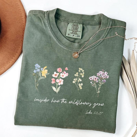 Comfort Colors Consider How The Wildflowers Grow Shirt, Luke 12:27 Shirt, Women's Bible T-Shirt, Motivational Faith Apparel, Prayer Gift