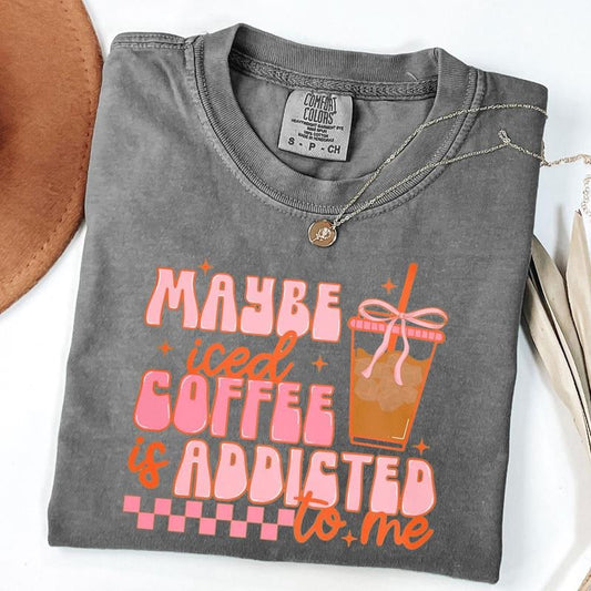 Comfort Colors Coquette Iced Coffee Shirt, Maybe Coffee Addicted To Me T-Shirt, Summer Shirt, Trendy Coffee Shirt, Preppy Shirts, Unisex T-Shirt