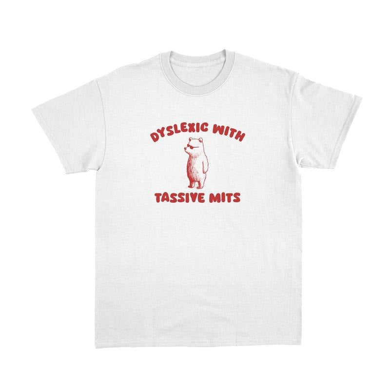 Comfort Colors Dyslexic With Tassive Mits Shirt, Dyslexic T Shirt, Mental Health Top, Meme T Shirt, Autism Tee
