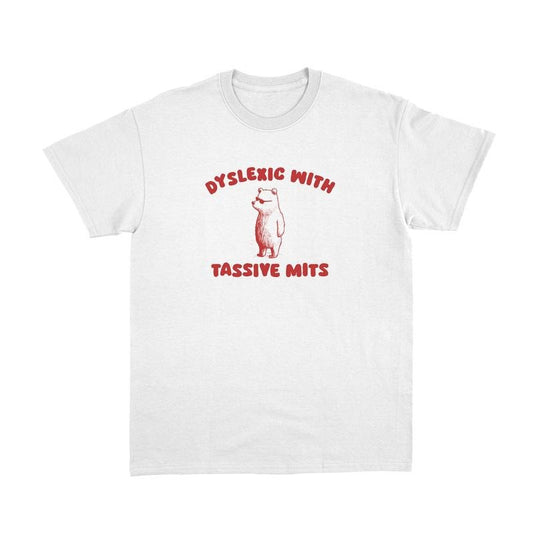 Comfort Colors Dyslexic With Tassive Mits Shirt, Dyslexic T Shirt, Mental Health Top, Meme T Shirt, Autism Tee