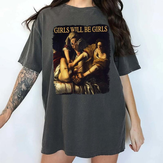 Comfort Colors Girls Will Be Girls Feminist Shirt for Women, Women's Rights Tops, Girl's Power T-shirt, Feminine Rage Tees, Dark Humor Womenswear