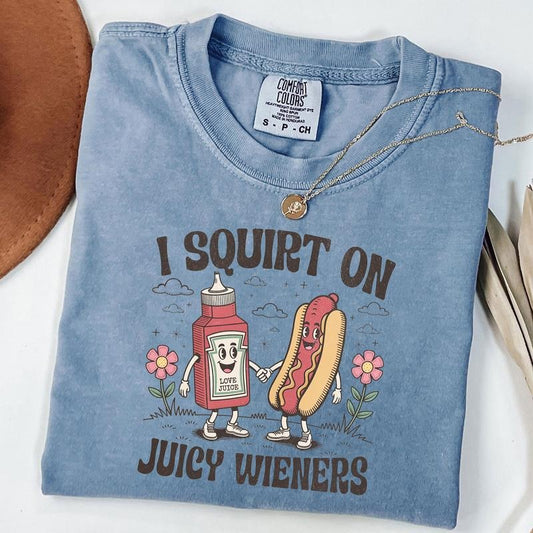 Comfort Colors I Squirt on Juicy Wieners Shirt, Funny Meme Tee, Dirty Joke Shirt, Prank Gift Ideas