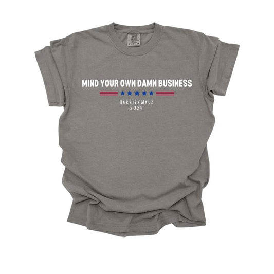 Comfort Colors Kamala Harris 2024 Shirt, Mind Your Own Damn Business T-Shirt, Harris Walz Shirt