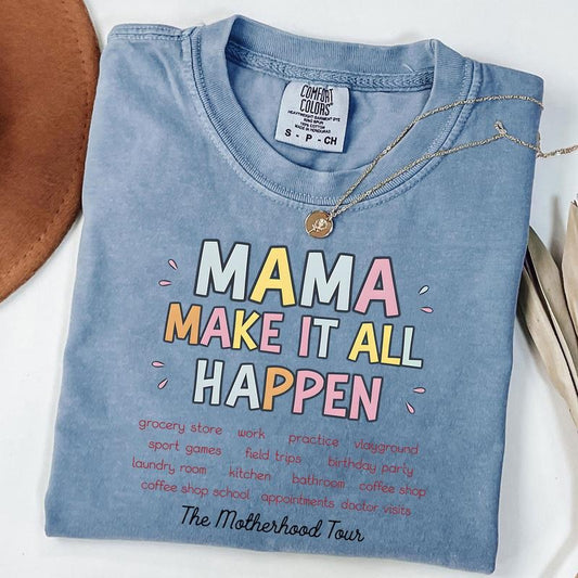 Comfort Colors Mama Makes İt All Happen Shirt, The Motherhood Tour Shirt, Mom Life Shirt, Mother's Day Gift, Unisex T-Shirt