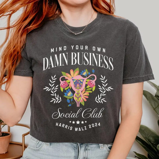 Comfort Colors Mind Your Own Damn Business Floral Kamala Harris 2024 Shirt, Womens Rights My Body My Choice Tee, Roe V Wade Flowers Harris Feminist Shirt