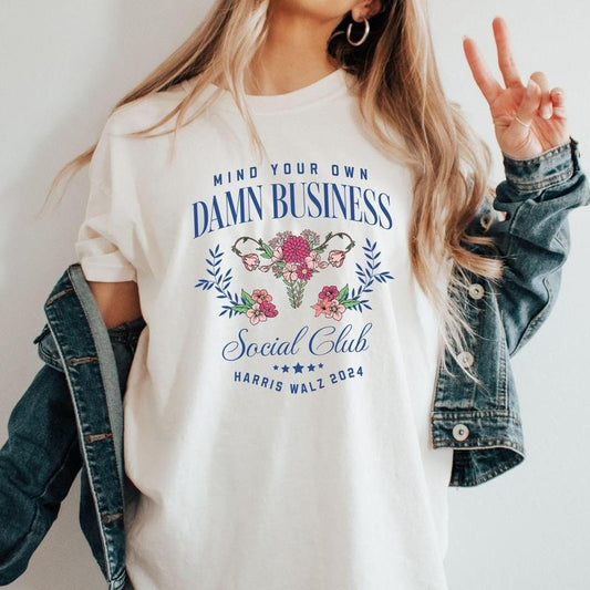 Comfort Colors Mind Your Own Damn Business Kamala Harris Tim Walz 2024 Shirt, Roe V Wade Flowers Harris Feminist Shirt