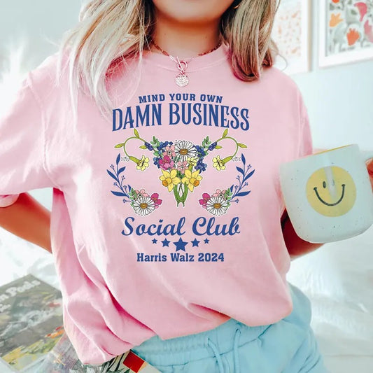 Comfort Colors Mind Your Own Damn Business Shirt, Tim Walz Shirt, Harris Walz Shirt, Kamala Harris 2024 Shirt, Harris Walz 2024 Shirt, Democrat Shirt