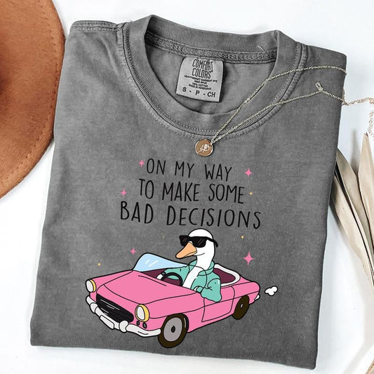 Comfort Colors On My Way To Make Some Bad Decisions Sarcastic Shirt, Funny Goose T-shirt, Adult Humor Tee, Sarcasm Trendy Shirt