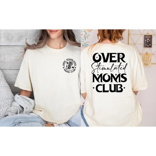 Comfort Colors Over Stimulated Moms Club Shirt,Mom Life Shirt,Cool Mom Tee,Funny Mom Shirt,Gift For Mom,Mom Anxiety Shirt,Moms Club Tee