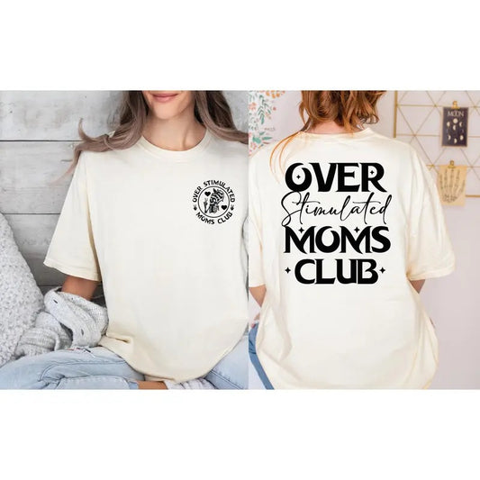 Comfort Colors Over Stimulated Moms Club Shirtmom Life Shirtcool Mom Teefunny Mom Shirtgift For Mommom Anxiety Shirtmoms Club Tee N148 TK43GN