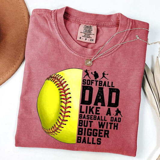 Comfort Colors Softball Dad Like A Baseball Dad But With Bigger Balls Shirt, Father's Day Gift, Softball Dad T-shirt, Sports Dad Gift