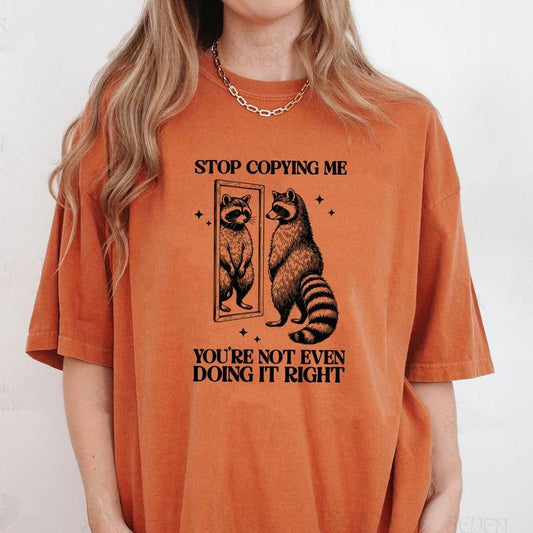 Comfort Colors Stop Copying Me You're Not Even Doing It Right Shirt, Vintage Funny Raccoon Shirt, Sarcastic T-Shirt, Raccoon Gifts, Trash Panda Shirt