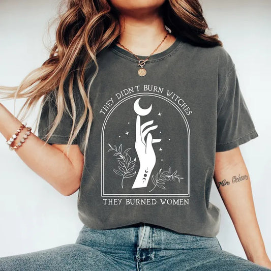 Comfort Colors They Didn't Burn Witches They Burned Women Shirt, Feminist Witch Shirt, Bury the Patriarchy, Halloween Feminism T-shirt