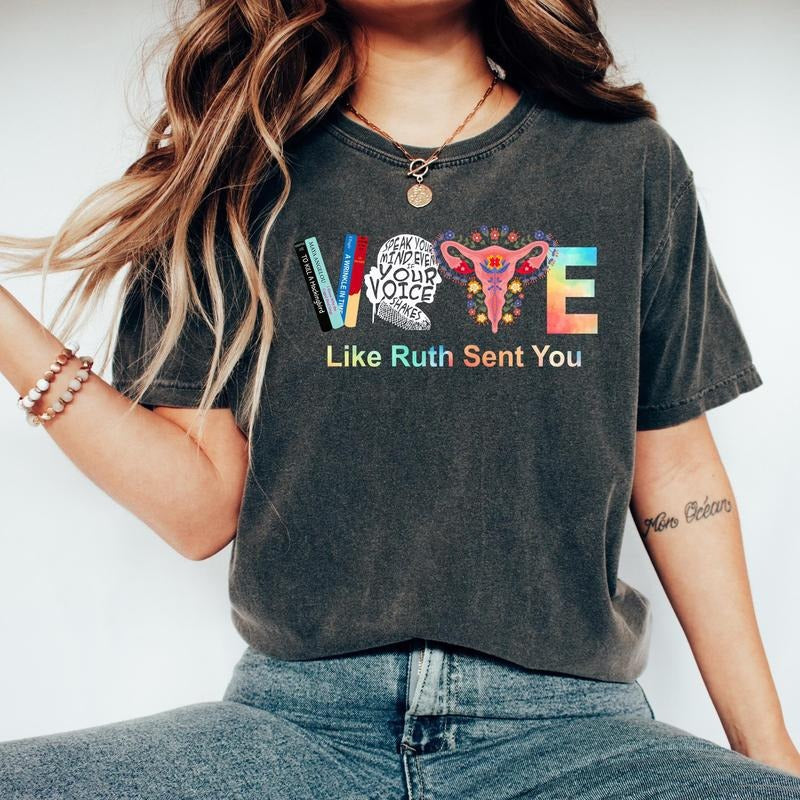 Comfort Colors Vote like Ruth Sent You Shirt, Reproductive Rights Tee, Election 2024 Shirt, Vote Shirt, Feminist Gift Shirt