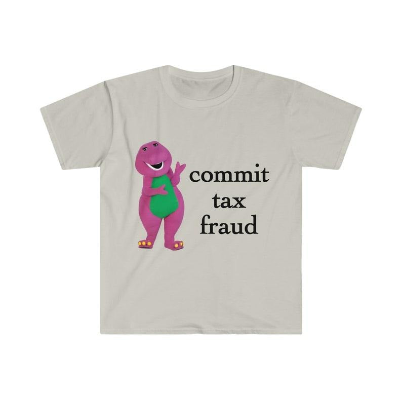 Commit Tax Fraud Shirt, Meme Shirt, funny shirt, meme sweatshirt, shirts for moms, shirts for teachers Hoodie, T-shirt and sweater