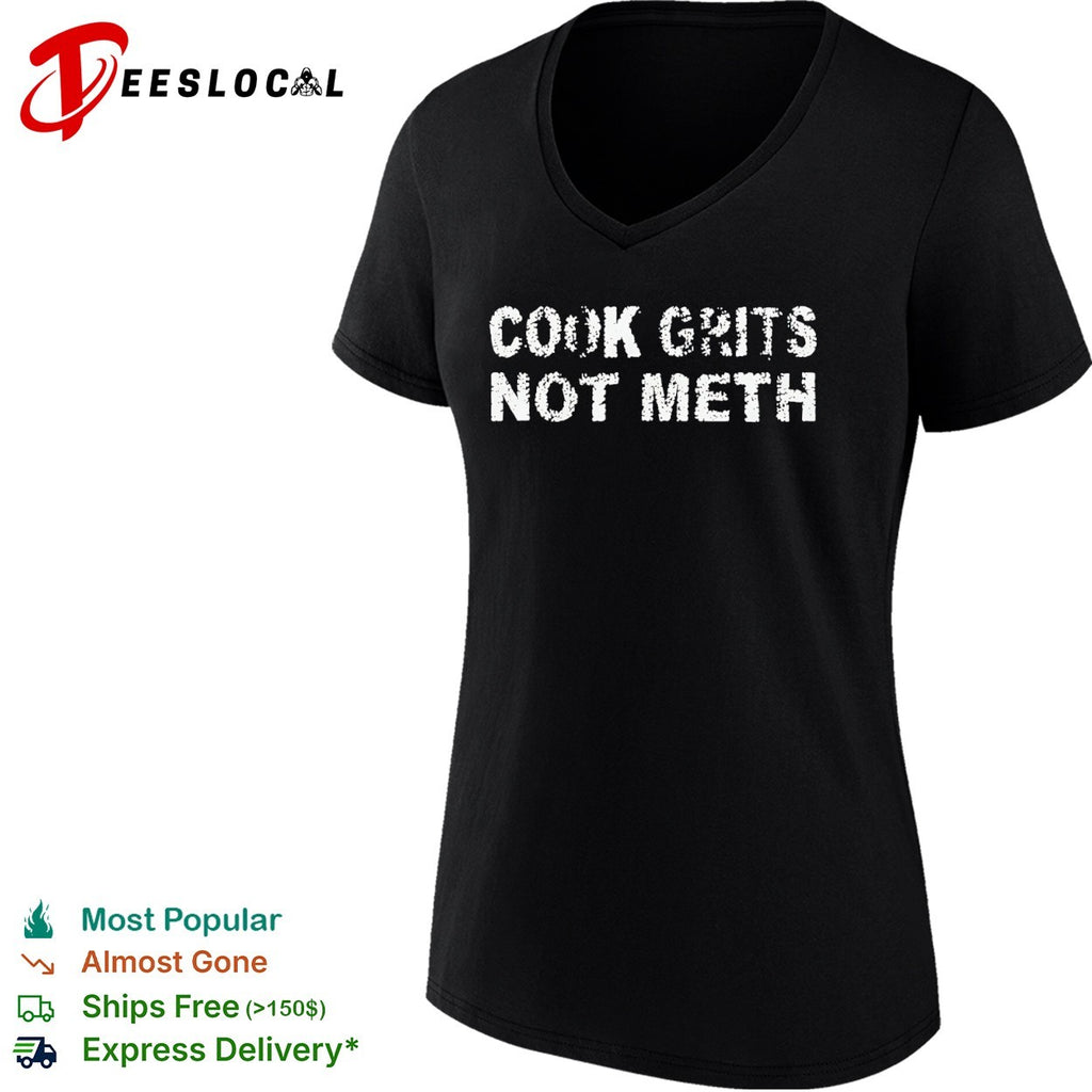 Cook Grits Not Meth Shirt