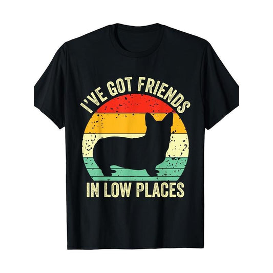Corgi I've Got Friends In Low Places Pembroke Welsh Lover Te T-Shirt 100% Cotton - 220g made in usa