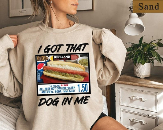 Costco Hot Dog Shirt, I Got That Dog In Me Sweatshirt, Shirts That Go Hard, Costco Hot Dog Sweatshirt, I Got That Dog In Me Crewneck Sweater