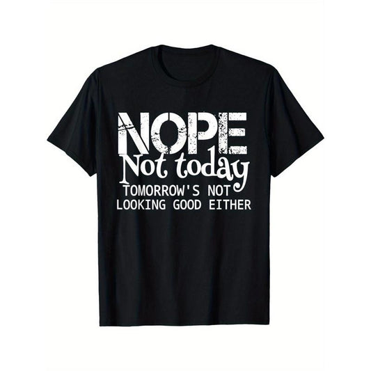 Cotton Casual T-Shirt with "Nope Not Today, Tomorrow'S Not Looking Good Either" Slogan, Crew Neck, Short Sleeve, Loose Fit, Knit Fabric, Slight Stretch, Regular Length, Patterned Drawing Design - Black Made in USA