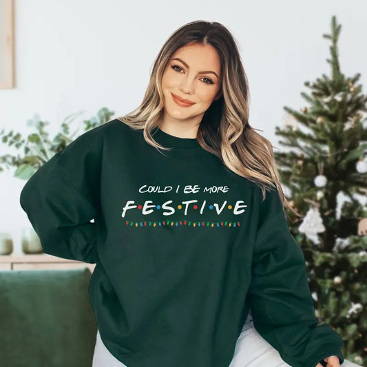 Could I Be More Festive Sweatshirt, Friends Sweatshirt, Christmas Gifts, Friends Shirt, Christmas Shirt for Women, Festive Sweatshirt