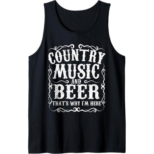 Country Music And Beer Thats Why Im Here Concert Show Gift Tank Top