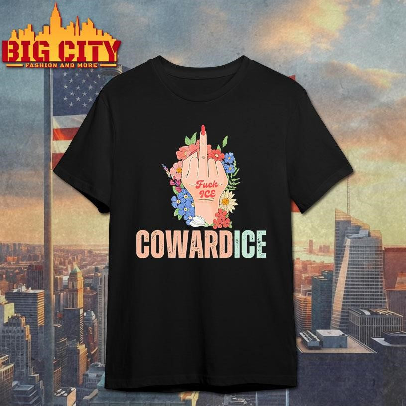 Cowardice Fuck ICE Middle Finger Shirt
