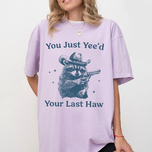 Cowboy Racoon Shirt, You Just Yeed Your Last Haw, Funny Raccoon Tee, Gift for Raccoon Lovers, Retro Comfort Shirt for Her, Vintage Howdy Tee Gift, Last Haw Raccoon Shirt, Gift For Cowgirl, Oversized Graphic Tee, Retro Cowboy Graphic T-shirt, Women Top