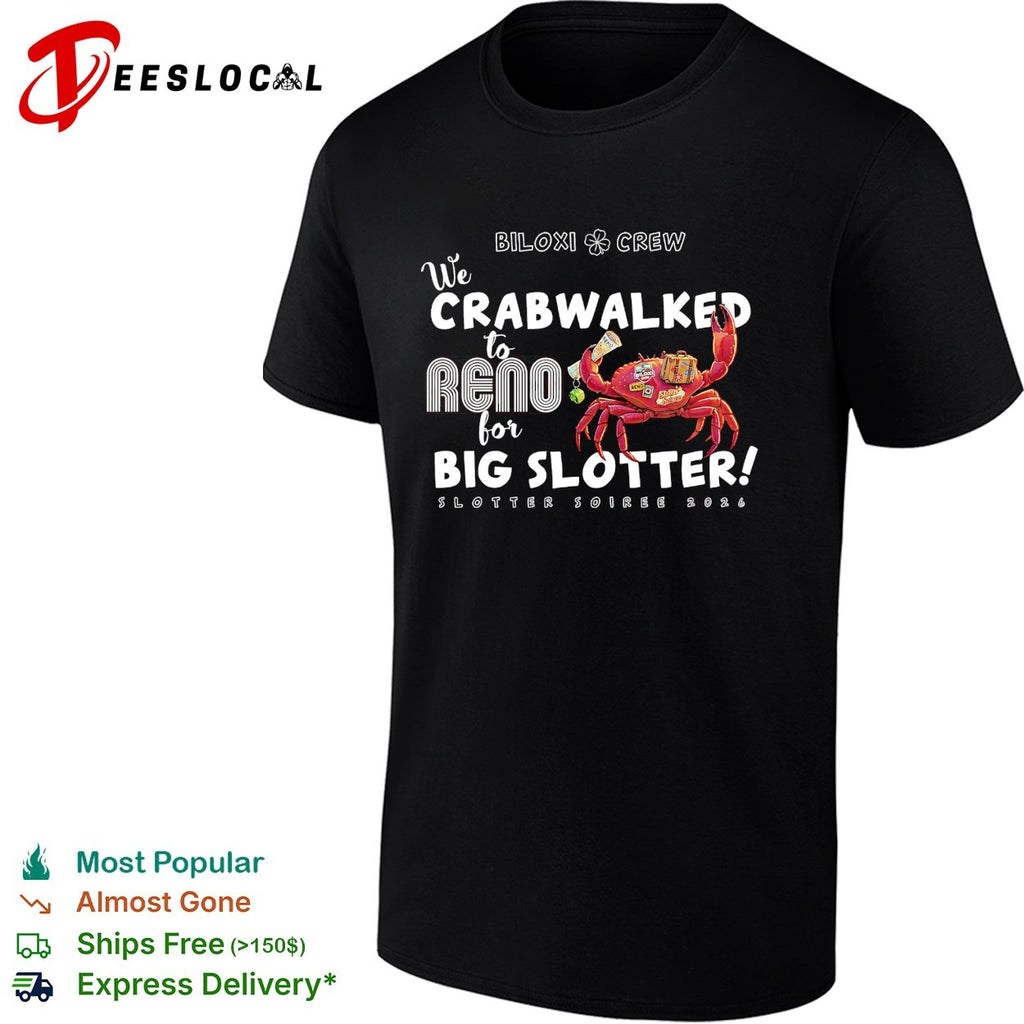 Crab holding drink Biloxi crew crabwalked to Reno Big Slotter Soiree 2026 shirt