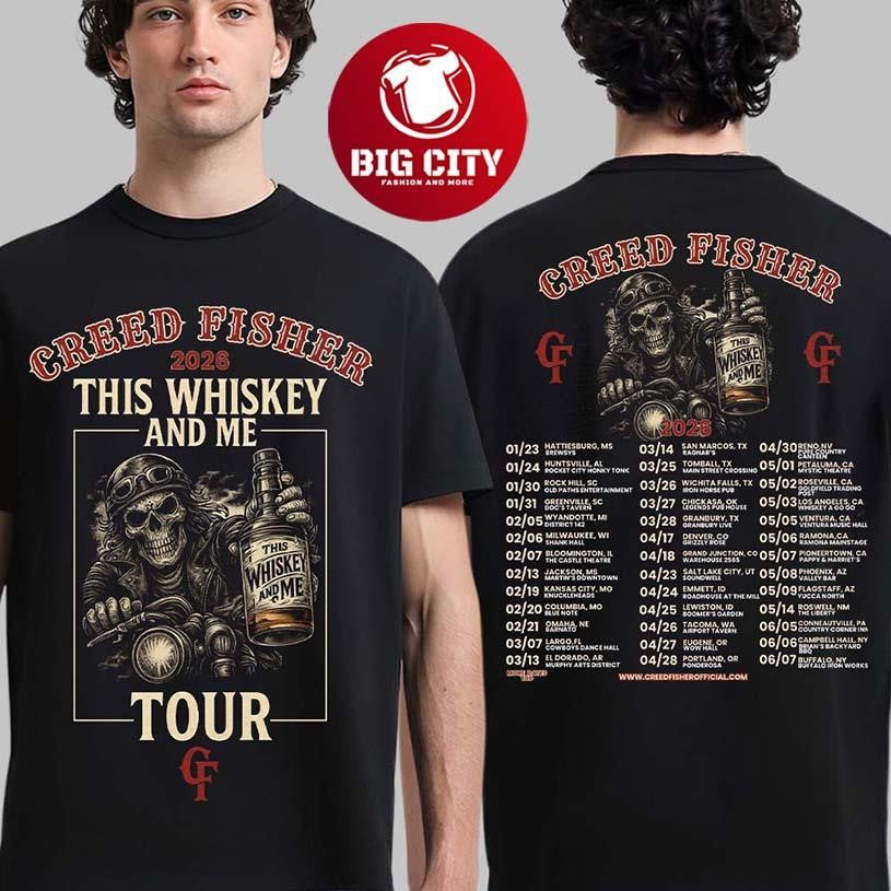 Creed Fisher 2026 This Whiskey And Me Tour Schedule Dates Two Sided Shirt