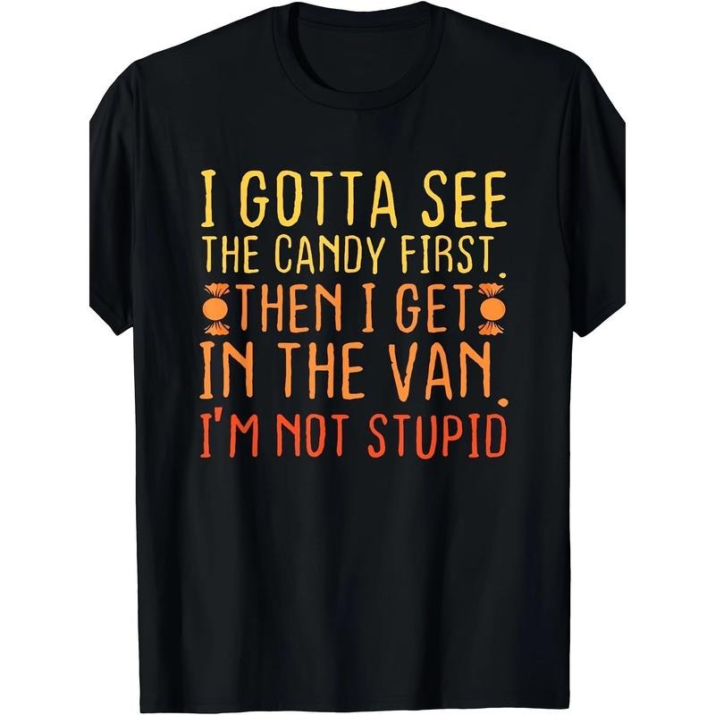 Creepy Humor Graphic T-Shirt for Men - Halloween Costume Idea, Funny Adult Tee with Sarcastic Quote - I Have to See the Candy First, I'm Not Stupid Design made in usa