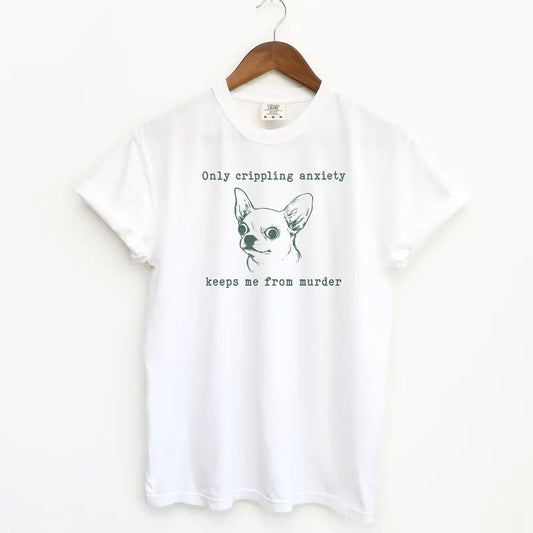 Crippling Anxiety Funny Shirt, Funny Dog Comfort Colors Shirt