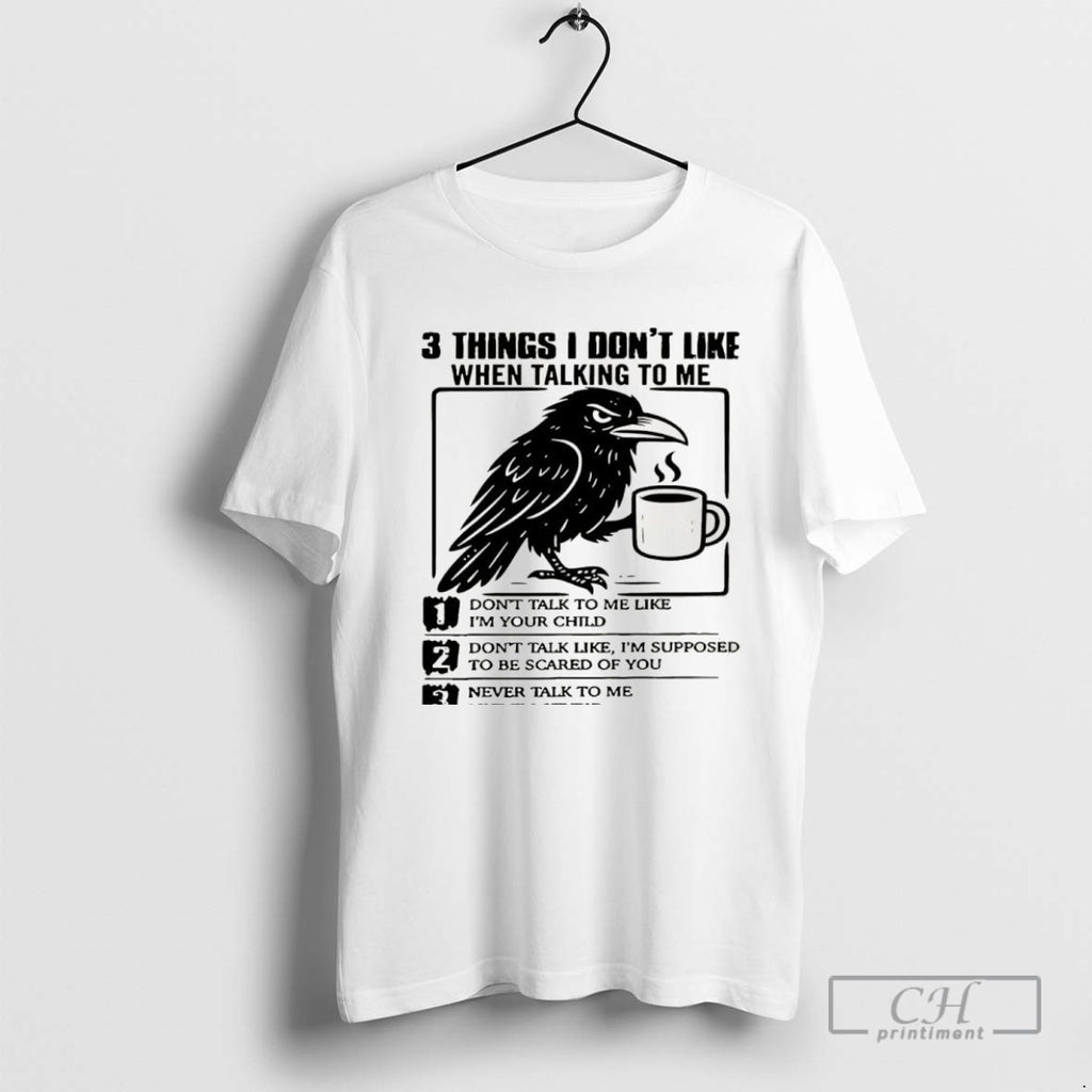 Crow 3 Things I Dont Like When Talking To Me Dont Talk To Me Like
