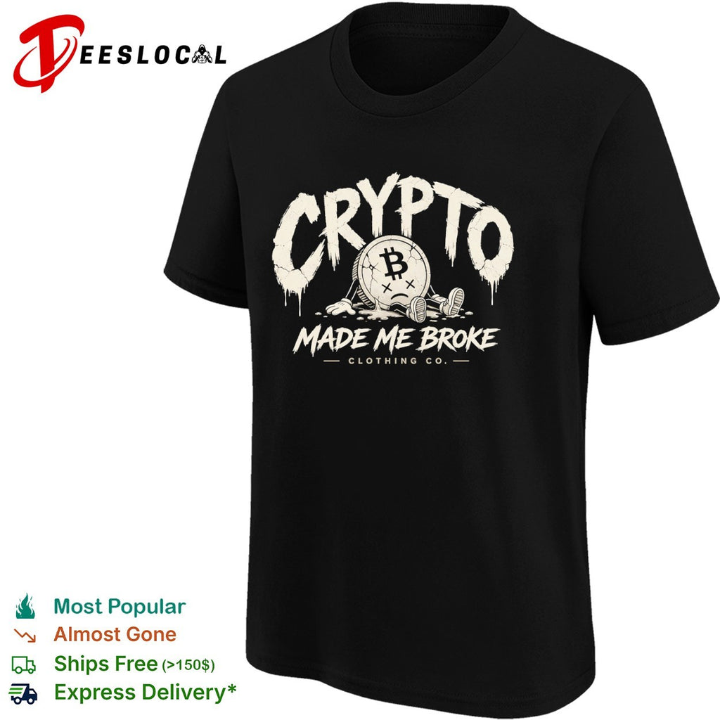 Crypto Made Me Broke Clothing Co Bitcoin shirt