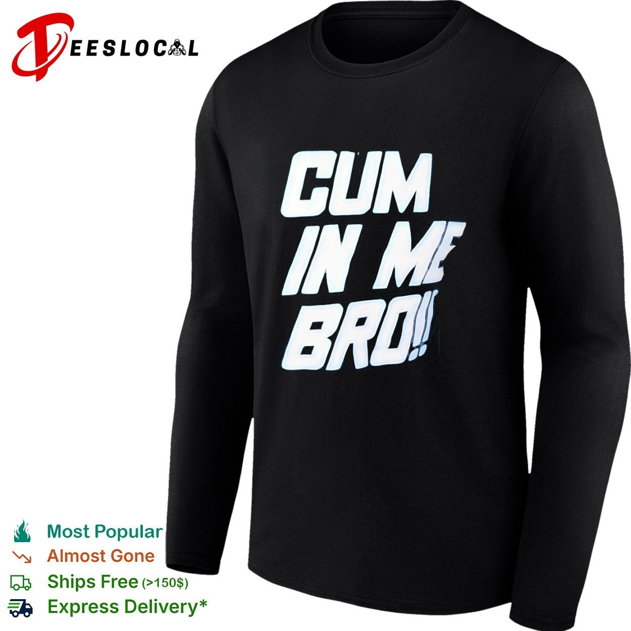 Cum in Me Bro shirt