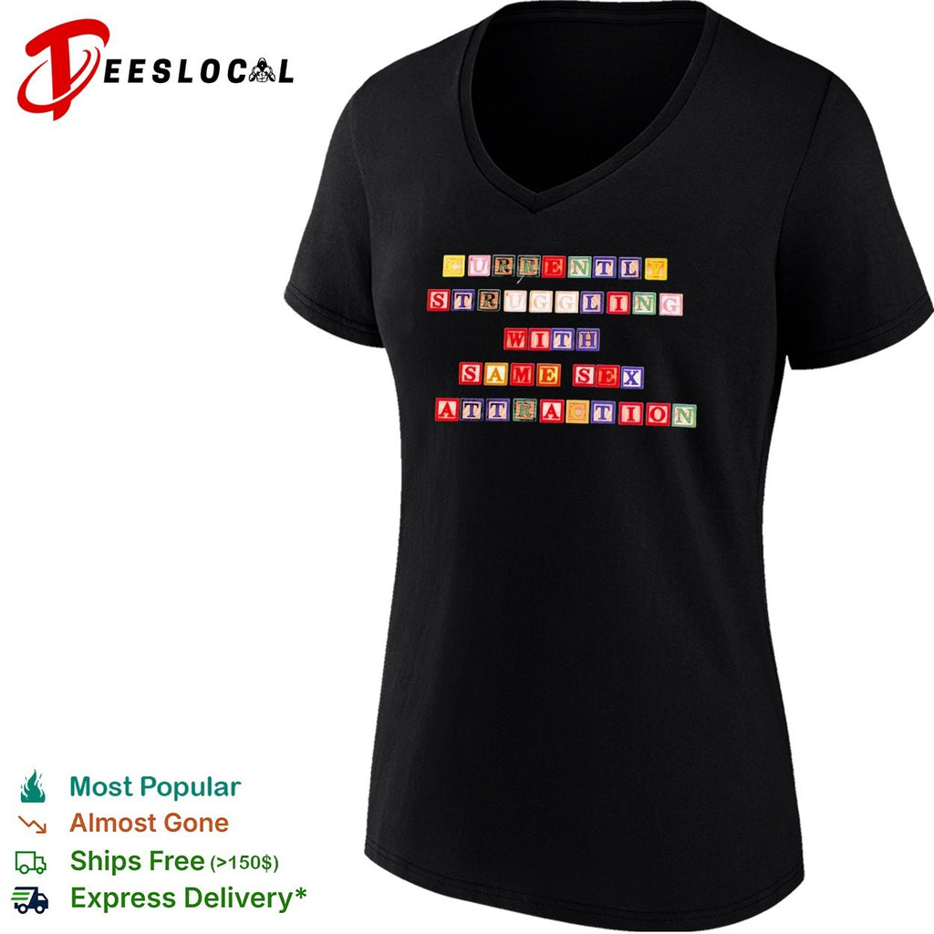 Currently struggling with same sex attraction shirt