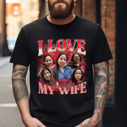 Custom Bootleg Rap Tee, I Love My Wife Shirt, Custom Wife Photo Shirt, Vintage Graphic 90s Tshirt, Valentine's Shirt Gift