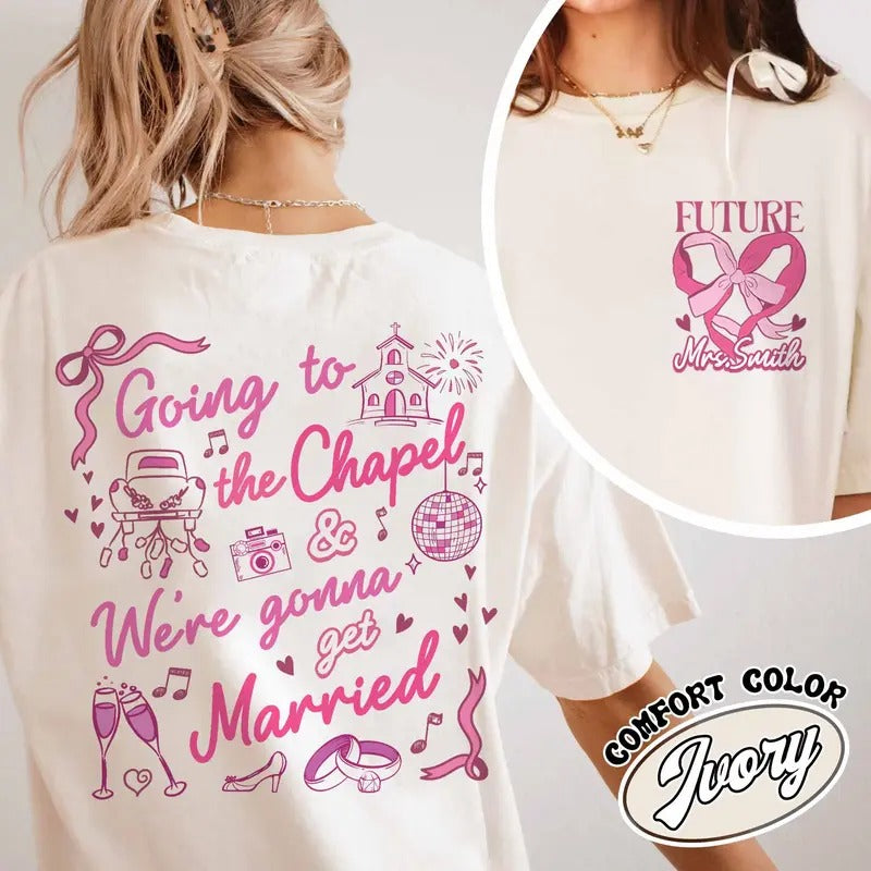 Custom Going to the Chapel Future Mrs Shirt, Custom Bride Shirt, Engagement Shirts, Getting Married Shirt, Pre Wedding Shirt, Get Married Tee