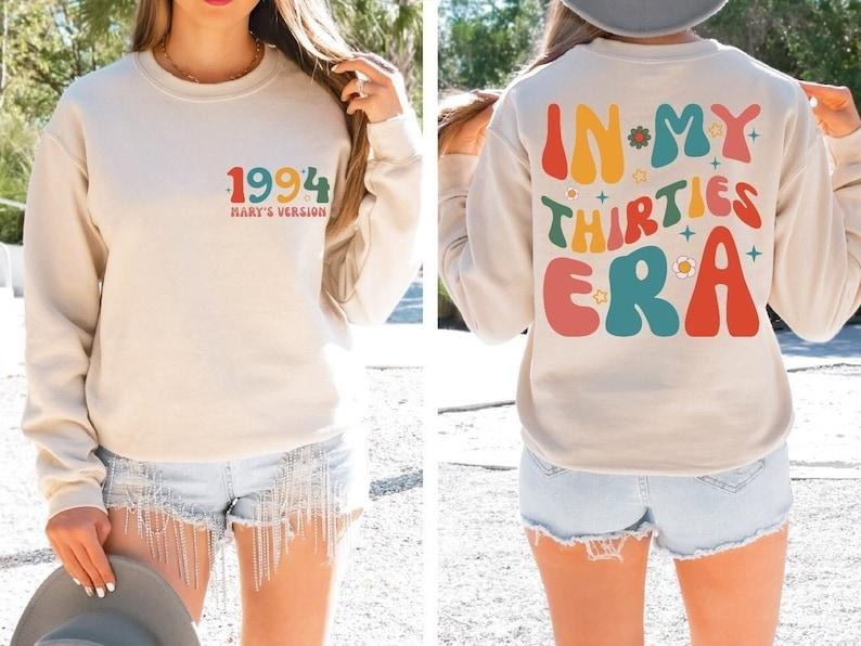Custom In My Thirties Era Sweatshirt, Personalized Birthday Sweater, 30th Birthday Hoodie, Custom Funny Birthday Sweatshirt, Birthday Gift  Hoodie and Sweater; T-shirt Cotton Polyester