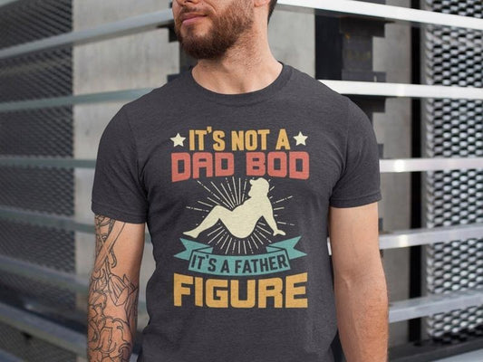 Dad Bod Tshirt, It's Not A Dad Bod It's A Father Figure Shirt, Gift For Fathers Day Tee Dad Gift From Daughter, Dad Gift From Son Hoodie, T-shirt and sweater