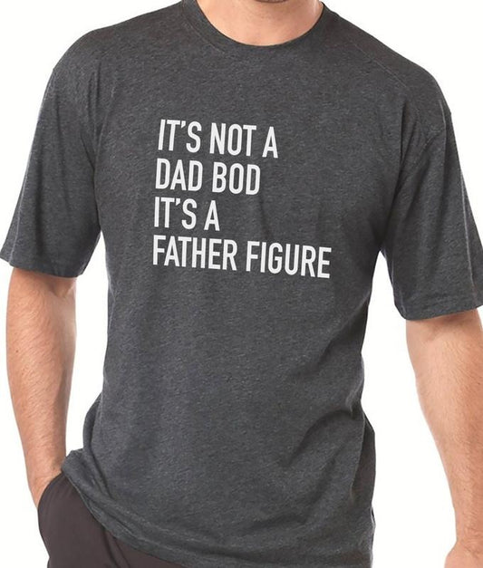 Dad Gift - It's Not a Dad Bod It's a Father Figure - Funny Shirt Men T Shirt