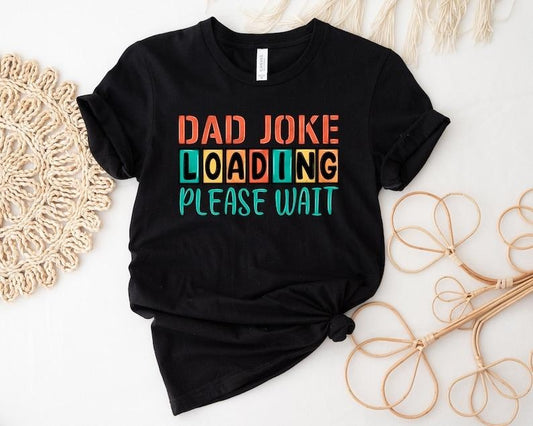 Dad Joke Loading Shirt, Dad Jokes Shirt, New Dad Shirt, Dad Shirt, Father Figure Shirt, Daddy Shirt, Father's Day Shirt, Gift for Dad