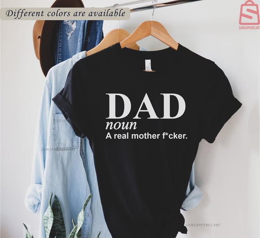 Dad Real Mother Fuker Funny Dad Shirt Father T-shirt Dad Noun T-shirt Gift For Father Happy Fathers Day Gift Humorous Dad Gift TK43GN