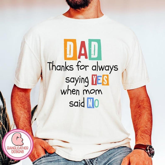 Dad Shirt ,thanks for always saying YES when mom said NO sweatShirt ,dad Shirt ,father Shirt ,funny dads quotes Shirt ,Dad Jokes Hoodie, T-shirt and sweater