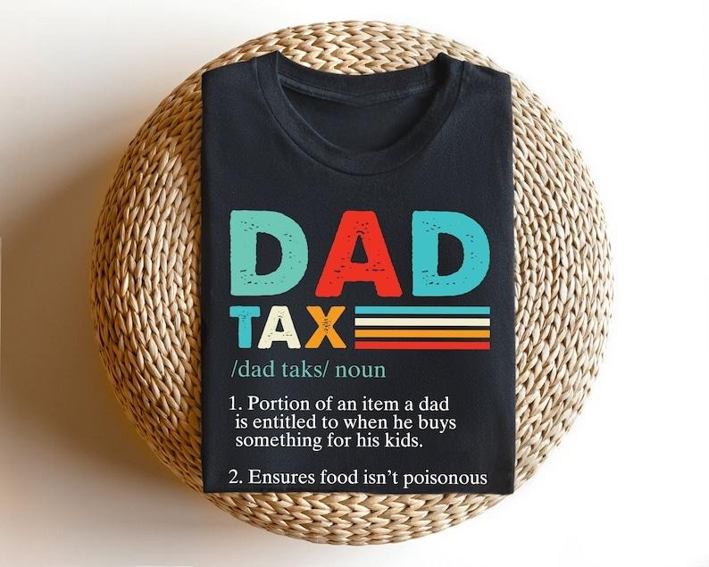Dad Tax Shirt Hoodie Sweater, Humorous Definition Tee for Fathers, Perfect Fathers Day Gift, Dad Birthday Present, Funny Dad Tax Tee with Sarcastic Saying