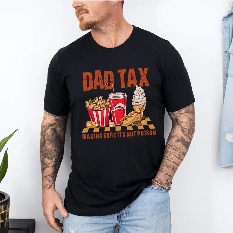 Dad Tax T-Shirt, Make Sure It's Not Poison Tee, Funny Dad Shirt, Fathers Day, Humor Dad Shirt, Dad Jokes Shirt, Best Dad...