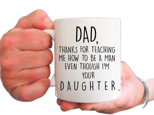 Dad Thanks For Teaching Me How To Be Man Mug, Gift For Dad, Funny Coffee Mug Gift For Father's Day, Dad Birthday Gift Mug, Novelty Coffee Mug, Gifts For Dad Father, 11 15oz Ceramic Cup