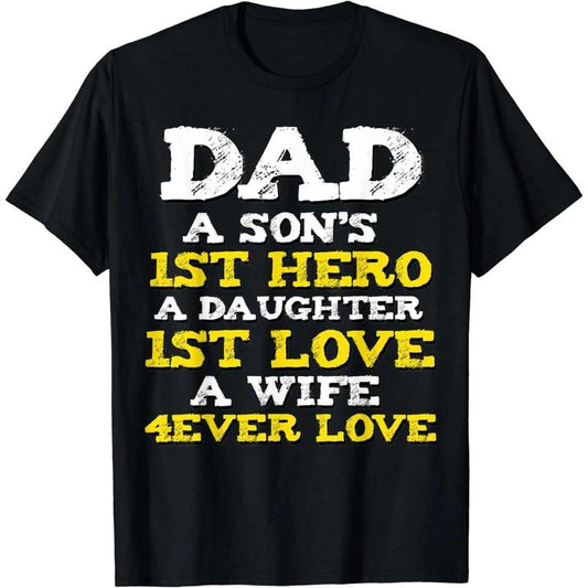 Dad a Sons 1st Hero a Daughters 1st Love a Wife Forever Love T-Shirt