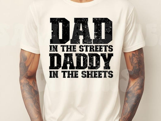 Dad in the Streets Daddy in the Sheets  T-shirt, sweater and Hoodie